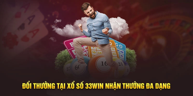 Đổi Thưởng Tại Xổ Số 33Win Nhận Thưởng Đa Dạng