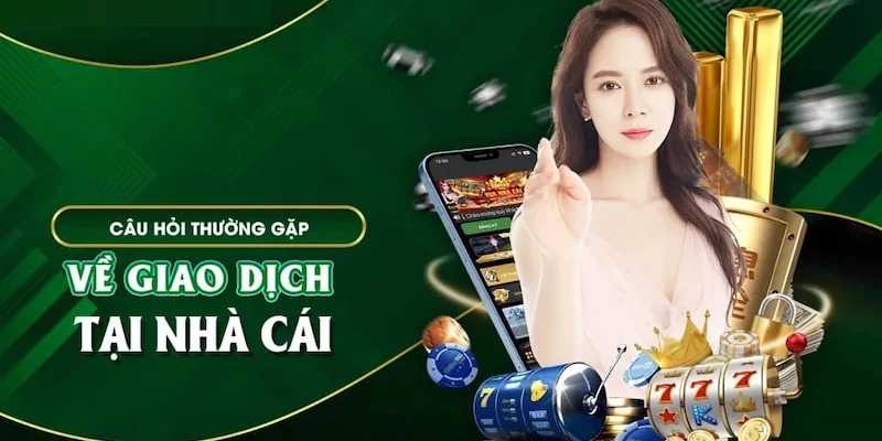 Giải đáp câu hỏi thường gặp về giao dịch nạp và rút tiền tại 33Win